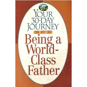 Your 30-Day Journey to Being a World-Class Father