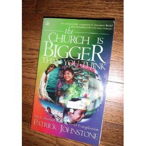 The Church is Bigger Than You Think: The Unfinished Work of World Evangelism