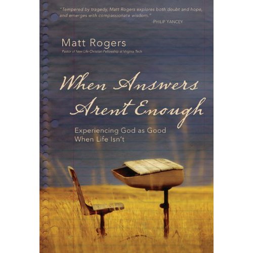 When Answers Aren't Enough: Experiencing God as Good When Life Isn't