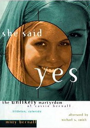 She Said Yes: The Unlikely Martyrdom of Cassie Bernall, Littleton Colorado