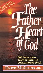 The Father Heart of God: God Loves You, Learn To Know His Compassionate Touch