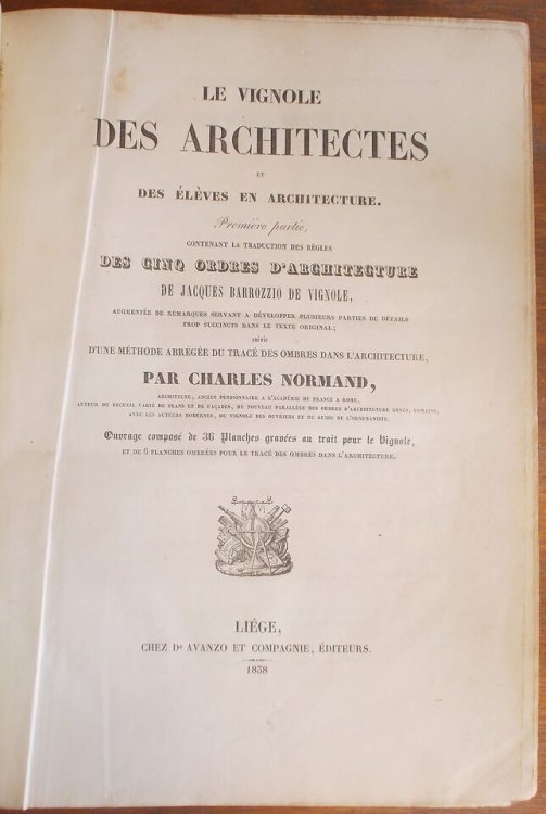 Le Vignole Des Architectes Et Des lves En Architecture, Contenant La Traduction Des Rgles Des Cinq Ordres D'Architecture De Jacques Barrozzio De Vignole (2 Parts) with D'Une Mthode Abrge Du Trac Des Ombres Dans L'Architecture.