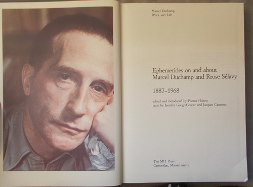 Marcel Duchamp: Work and Life & Ephemerides on and about Marcel Duchamp and Rrose Selavy 1887-1968