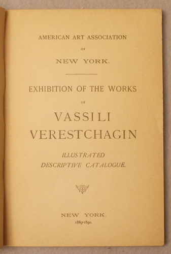 Exhibition of the Works of Vassili Verestchagin: Illustrated Descriptive Catalogue
