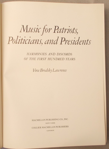 Music for Patriots, Politicians, and Presidents; Harmonies and Discords of the First Hundred Years