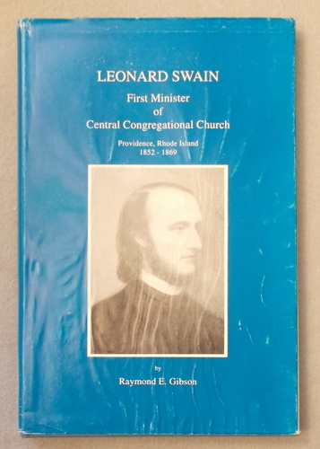 Leonard Swain: First Minister of Central Congregational Church, Providence, Rhode Island, 1852-1869