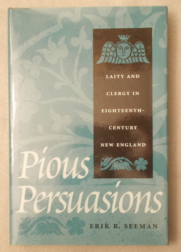 Pious Persuasions: Laity and Clergy in Eighteenth-Century New England