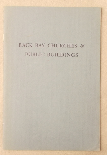 Back Bay Churches & Public Buildings: an Album of 19th Century Photographs Chiefly from the Collection of the Bostonian Society