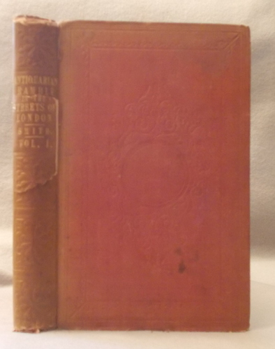 An Antiquarian Ramble in the Streets of London, with Anecdotes of Their More Celebrated Residents (Volume I)