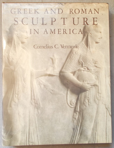 Greek and Roman Sculpture in America: Masterpieces in Public Collections in the United States and Canada