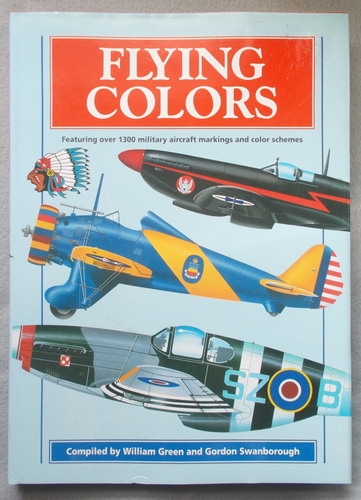 Flying Colors: Featuring over 1300 Military Aircraft Markings and Color Schemes