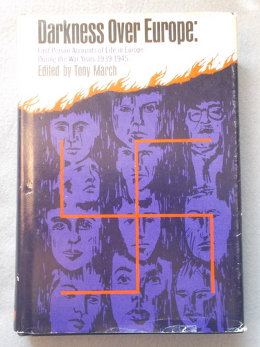 Darkness over Europe: First-Person Accounts of Life in Europe During the War Years 1939-1945