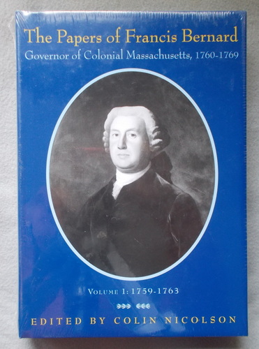 The Papers of Francis Bernard: Governor of Colonial Massachusetts, 17601769 (Volume I, 1759-1763)