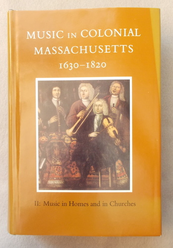 Music in Colonial Massachusetts 1630-1820, Volume II: Music in Homes and in Churches