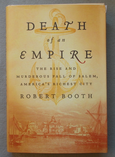 Death of an Empire: the Rise and Murderous Fall of Salem, America's Richest City