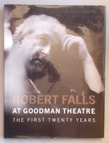 Robert Falls At Goodman Theatre: the First Twenty Years