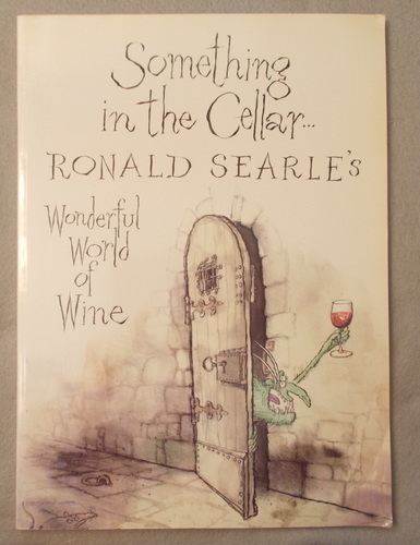 Something in the Cellar. Ronald Searle's Wonderful World of Wine