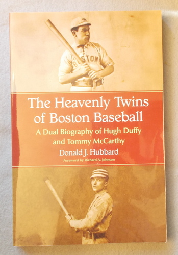 Heavenly Twins of Boston Baseball: a Dual Biography of Hugh Duffy and Tommy Mccarthy
