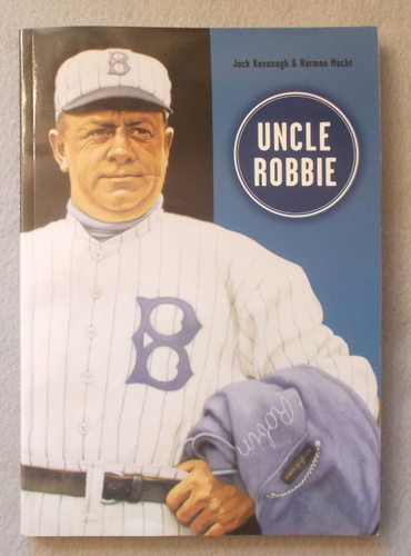 Uncle Robbie: Wilbert Robinson, Congenial Catcher of the 1890's Baltimore Orioles