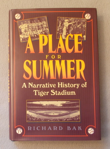 A Place for Summer: a Narrative History of Tiger Stadium