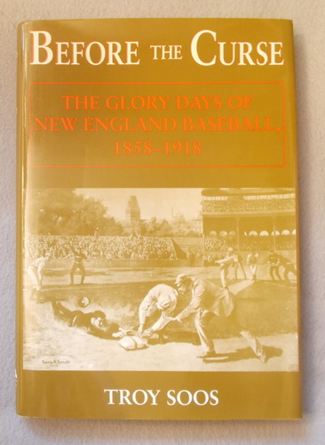 Before the Curse: the Glory Days of New England Baseball, 1858-1918