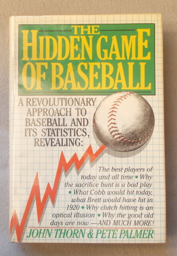 The Hidden Game of Baseball: a Revolutionary Approach to Baseball and its Statistics