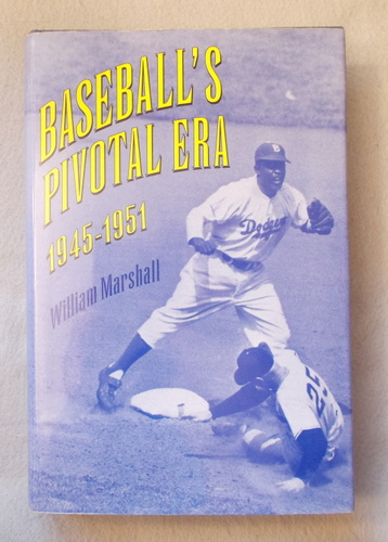 Baseball's Pivotal Era: 1945-1951