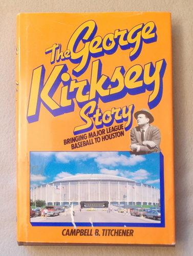 The George Kirksey Story: Bringing Major League Baseball to Houston
