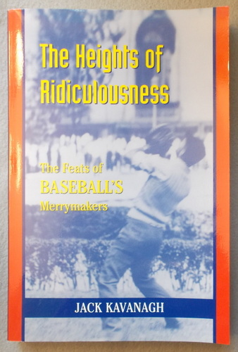 The Heights of Ridiculousness: The Facts of Baseball's Merrymakers