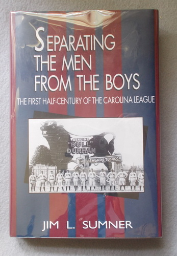 Separating the Men from the Boys: The First Half-Century of the Carolina League