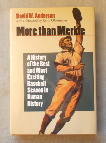 More than Merkle: A History of the Best and Most Exciting Baseball Season in Human History
