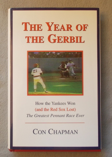 The Year of the Gerbil: How the Yankees Won (And the Red Sox Lost) the Greatest Pennant Race Ever