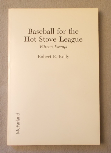 Baseball for the Hot Stove League: Fifteen Essays