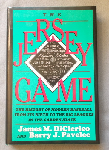The Jersey Game: The History of Modern Baseball from Its Birth to the Big Leagues in the Garden State