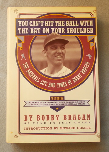 You Can't Hit the Ball With the Bat on Your Shoulder: The Baseball Life and Times of Bobby Bragan
