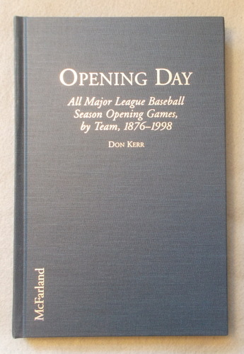 Opening Day: All Major League Baseball Season Opening Games, by Team, 1876-1998