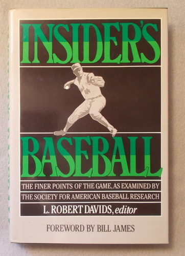 Insider's Baseball: the Finer Points of the Game, As Examined by the Society for American Baseball Research