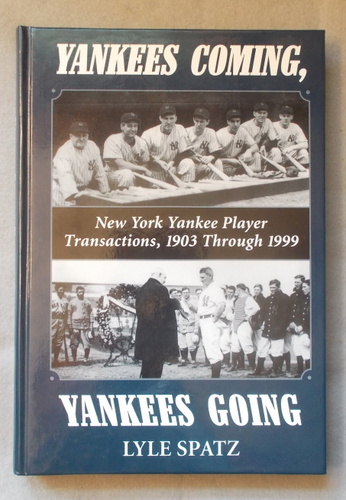 Yankees Coming, Yankees Going: New York Yankee Player Transactions, 1903 Through 1999