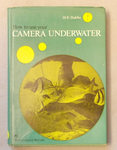 How to Use Your Camera Underwater (Second Edition)