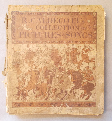 R. Caldecott's Collection of Pictures & Songs, Containing: the Diverting History of John Gilpin, House That Jack Built, an Elegy on the Death of a Mad Dog, Babes in Th Wood, Three Jovial Huntsmen, Sing a Song for Sixpence, the Queen of Hearts Farmer's Boy