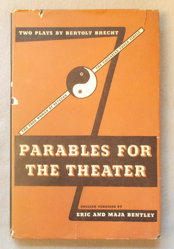 Parables for the Theatre: Two Plays by Bertolt Brecht: the Good Woman of Setzuan and the Caucasian Chalk Circle