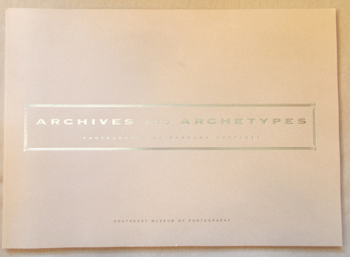 Archives and Archetypes: Photographs by Barbara Norfleet