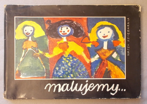 Malujemy: Album Sztuki Dziecka (We Are Painting: an Album of Polish Children's Art)