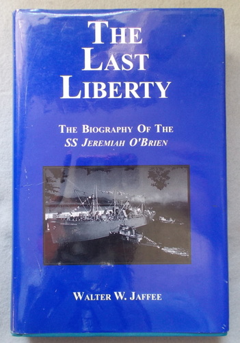 The Last Liberty: the Biography of the Ss Jeremiah O'Brien
