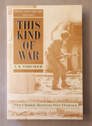 This Kind of War: the Classic Korean War History, Fiftieth Anniversary Edition