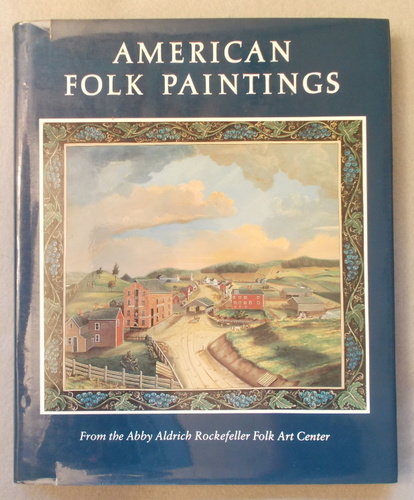 American Folk Paintings: Paintings and Drawings Other Than Portraits from the Abby Aldrich Rockefeller Folk Art Center