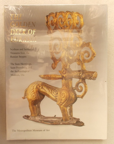 The Golden Deer of Eurasia: Scythian and Sarmatian Treasures from the Russian Steppes the Hermitage, Saint Petersburg and the Archaeological Museum, UFA