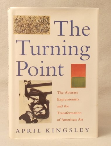 The Turning Point: the Abstract Expressionists and the Transformation of American Art