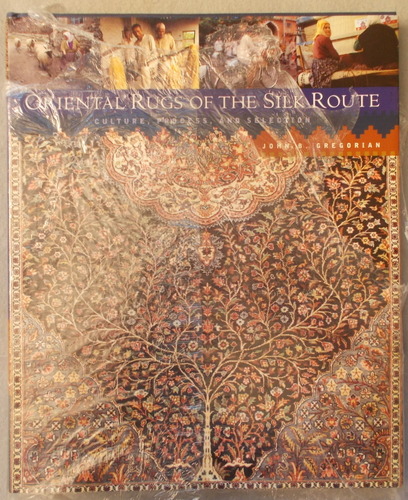 Oriental Rugs of the Silk Route: Culture, Process, and Selection
