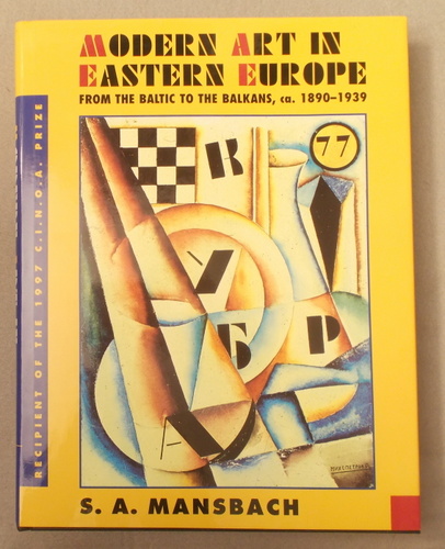 Modern Art in Eastern Europe: from the Baltic to the Balkans, Ca. 1890-1939